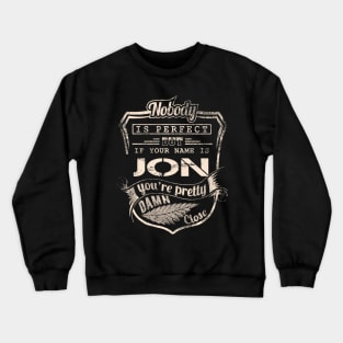 Nobody is perfect but if your name is JON Crewneck Sweatshirt